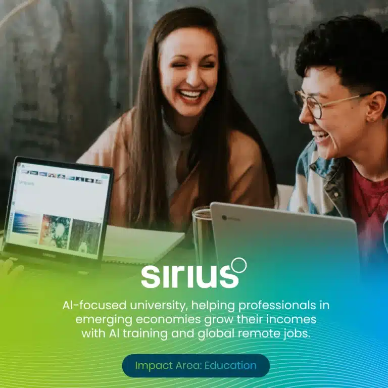 Sirius: AI-focused university helping professionals in emerging economies grow their incomes with AI training and global remote jobs. Impact area: Education.