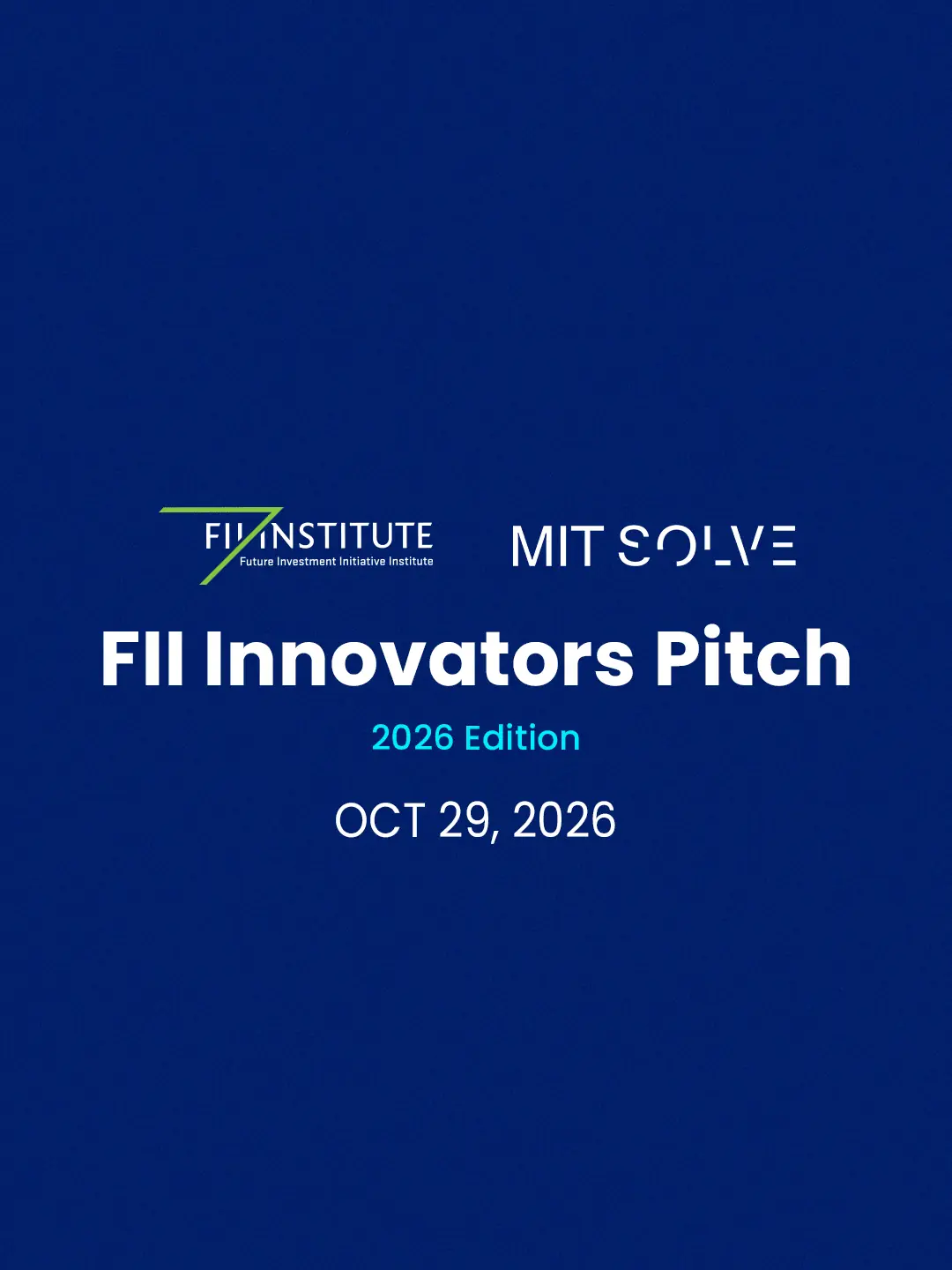 FII Institute and MIT Solve. FII Innovators Pitch 2026 Edition, 29 October 2026.